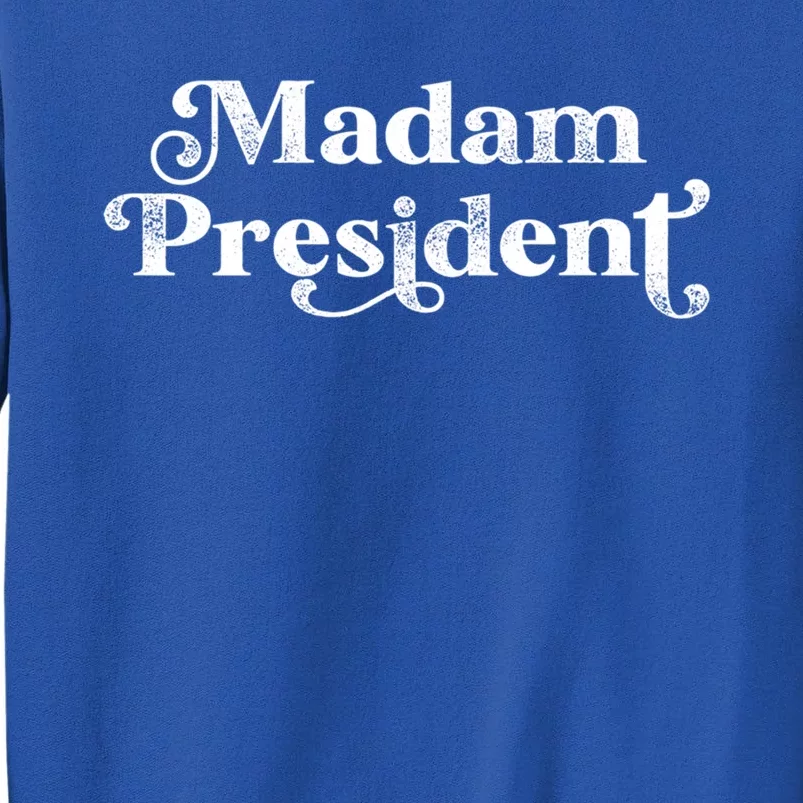 Madam President Kamala Harris Madam President Gift Tall Sweatshirt