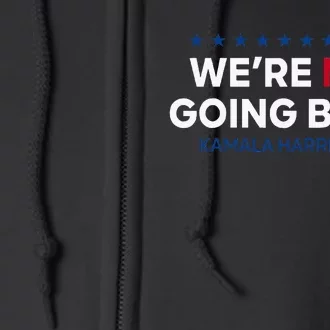 Madam President Kamala Harris WeRe Not Going Back 2024 Full Zip Hoodie