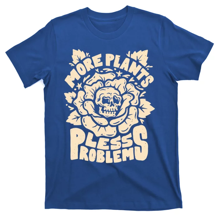 More Plants Less Problems Houseplant Nature Gift T-Shirt