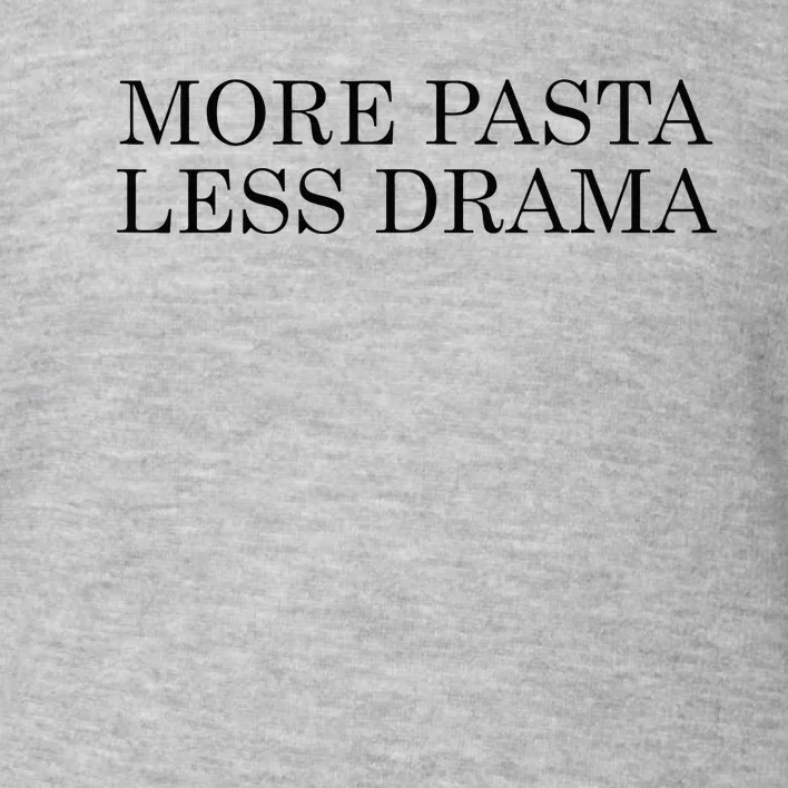 More Pasta Less Drama Funny Spaghetti Italy Toddler Sweatshirt