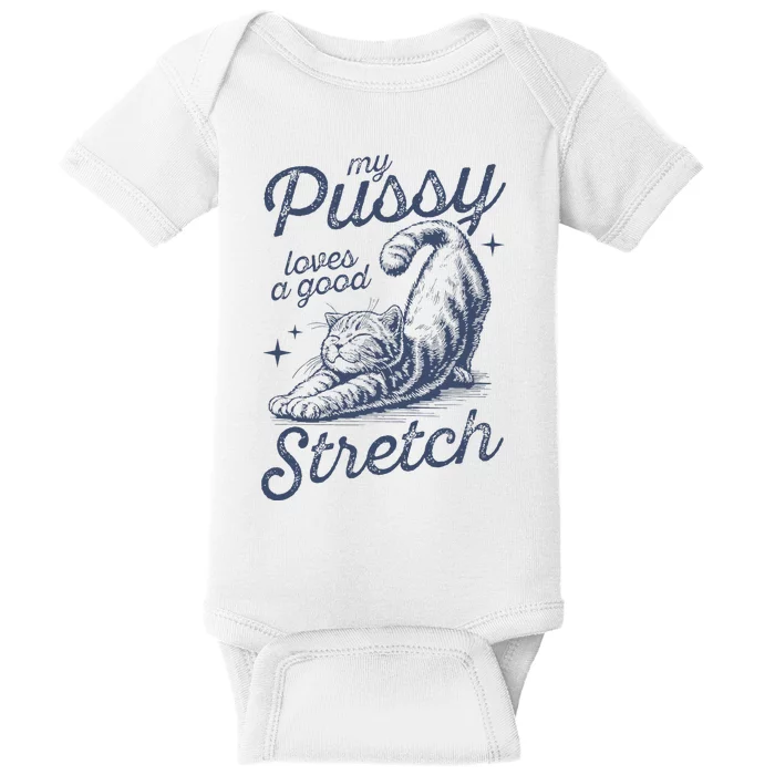 My Pussy Loves A Good Stretch Funny Cat Baby Bodysuit