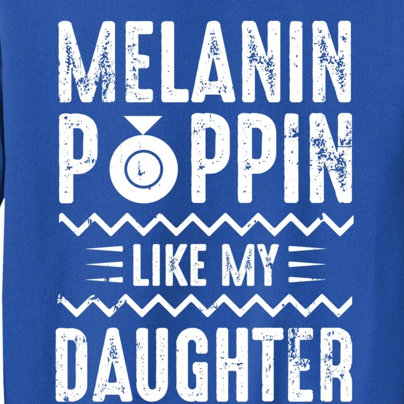 Melanin Poppin Like My Daughter Gift Sweatshirt