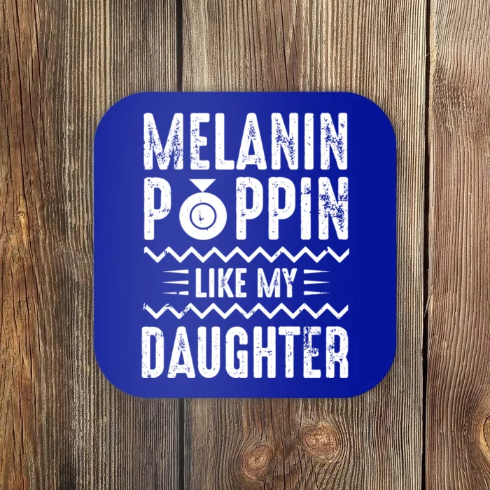 Melanin Poppin Like My Daughter Gift Coaster