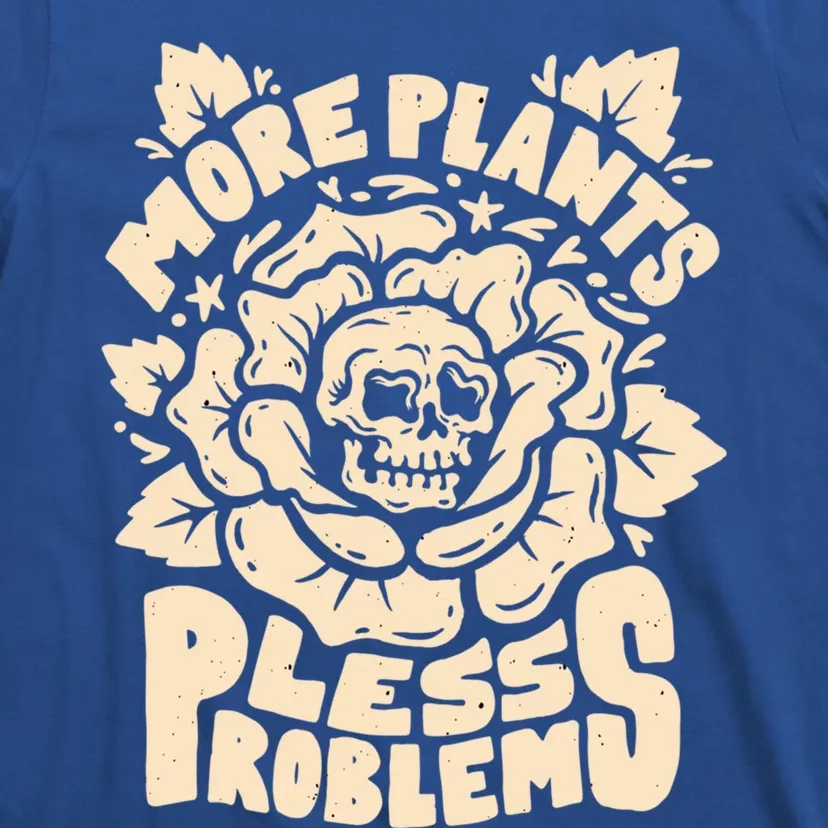 More Plants Less Problems Houseplant Nature Gift T-Shirt