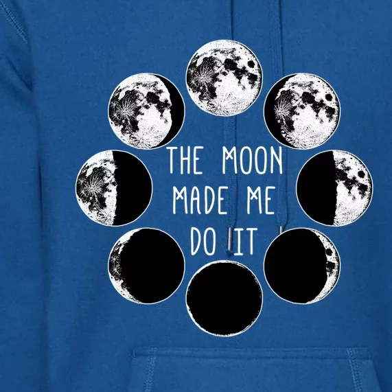 Moon Phases Made Me Do It Witch Wicca Magick Art Funny Gift Premium Hoodie