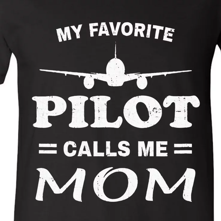 Mom Pilo Mothers Day My Favorite Pilot Calls Me Mom V-Neck T-Shirt