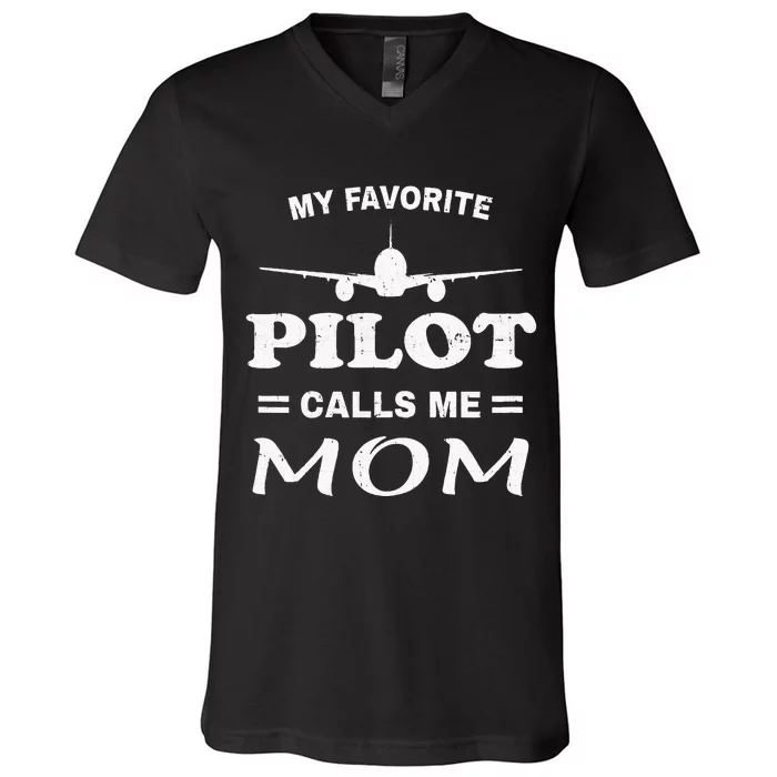 Mom Pilo Mothers Day My Favorite Pilot Calls Me Mom V-Neck T-Shirt