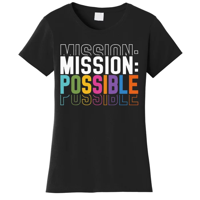 Mission Possible Motivational Inspirational School Women's T-Shirt