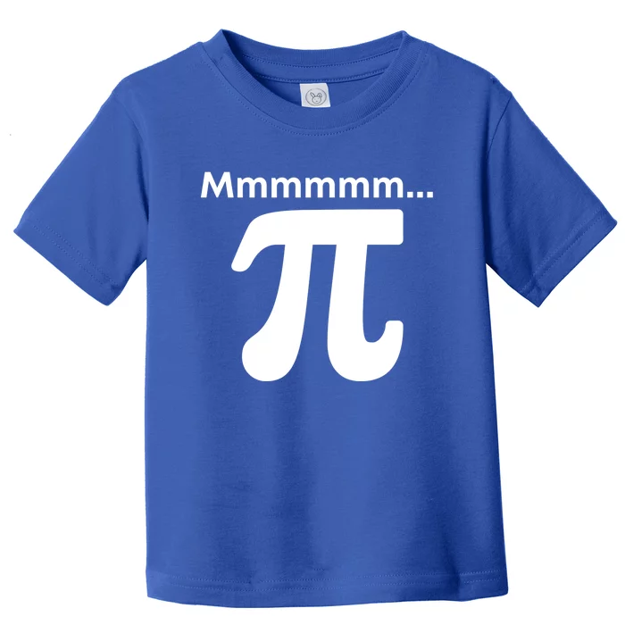 Mmmmm Pi Mathematics Funny Math Nerd Geek Pi Day Cute Gift Toddler T-Shirt