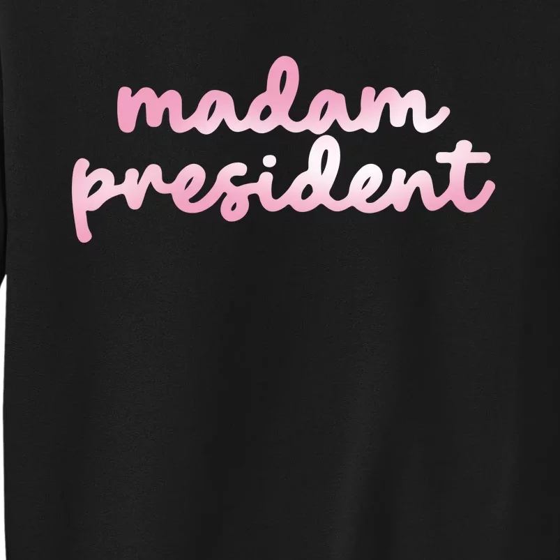 Madam President Sweatshirt