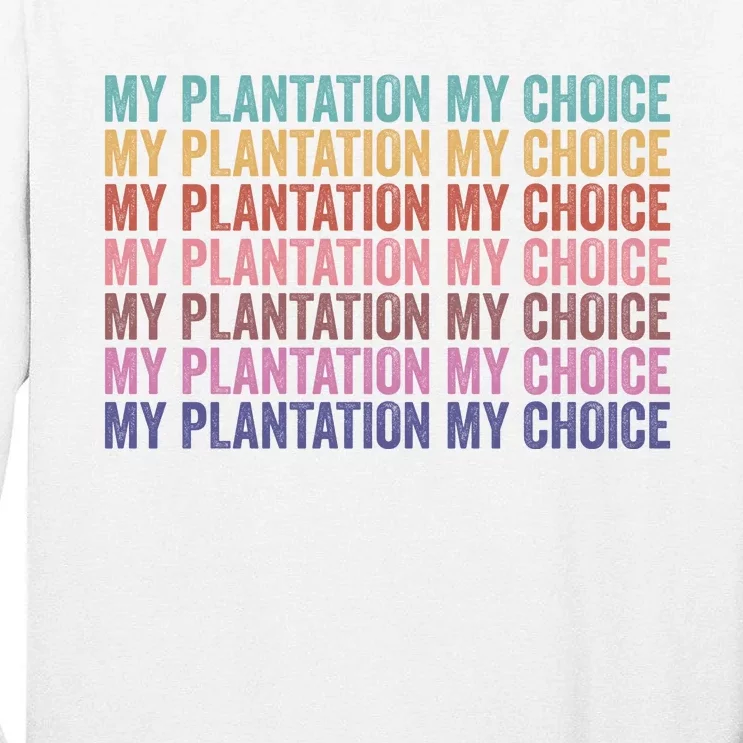 My Plantation My Choice Tall Long Sleeve T-Shirt