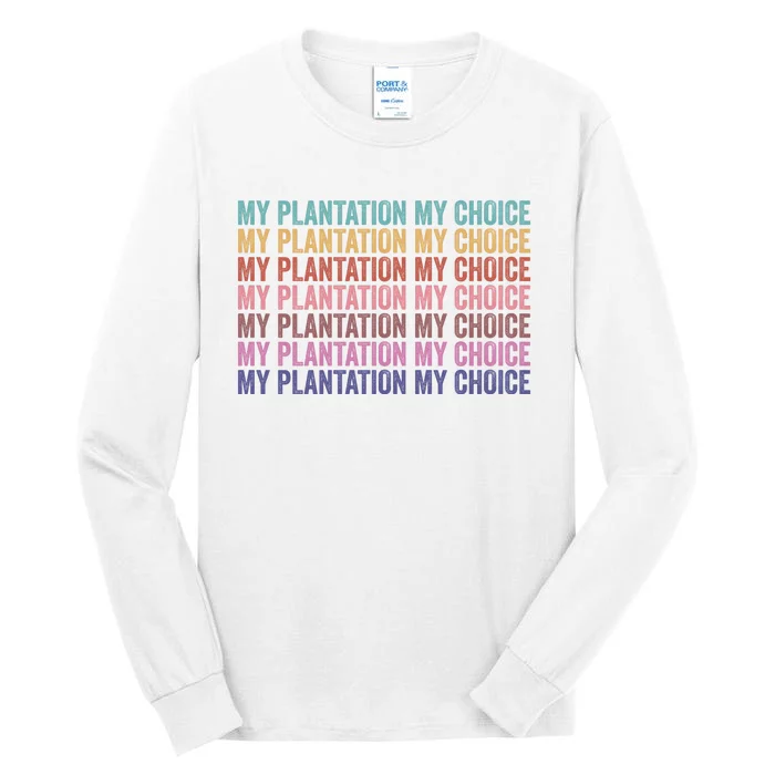 My Plantation My Choice Tall Long Sleeve T-Shirt