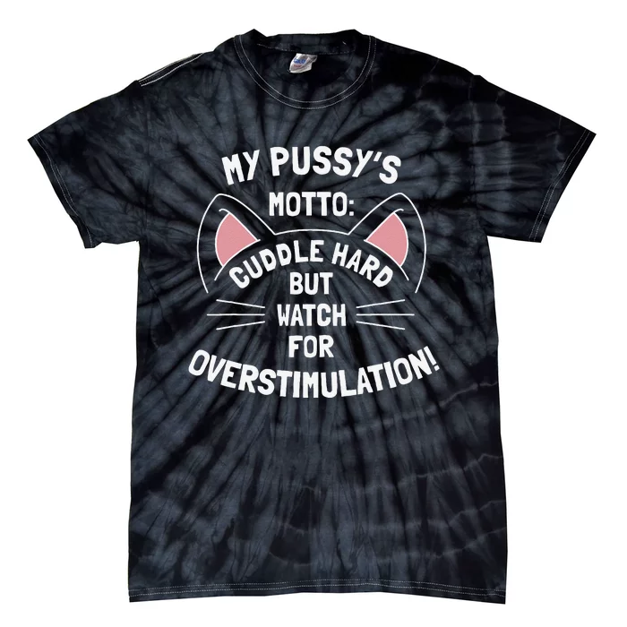 My PussyS Motto Cuddle Hard But Watch For Overstimulation Tie-Dye T-Shirt