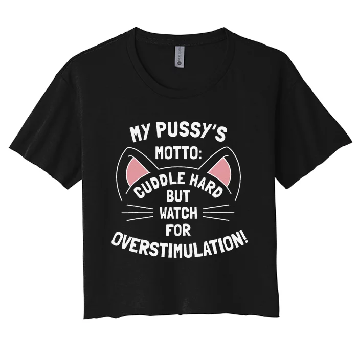 My PussyS Motto Cuddle Hard But Watch For Overstimulation Women's Crop Top Tee