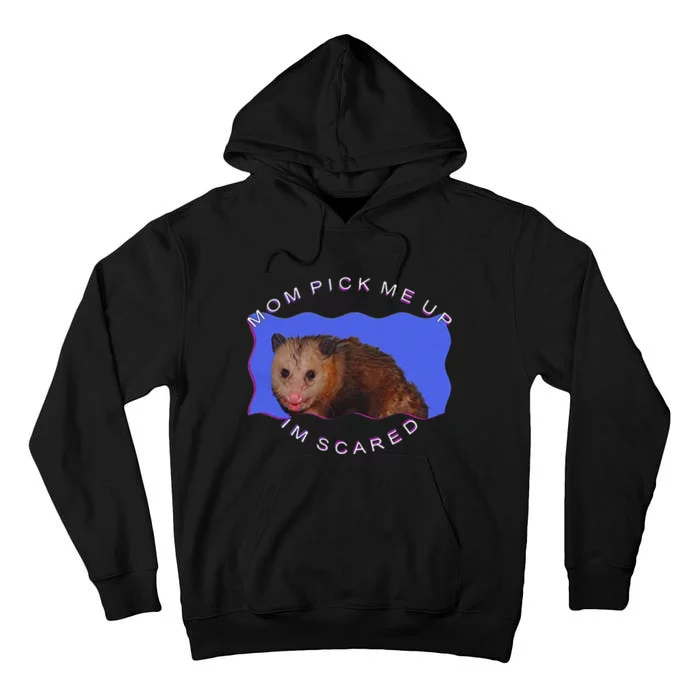 Mom Pick Me Up IM Scared Tall Hoodie