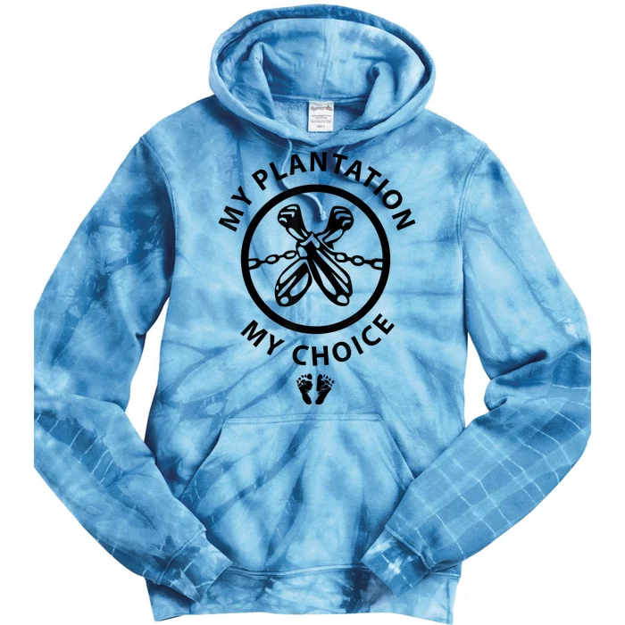 My Plantation My Choice Funny Tie Dye Hoodie