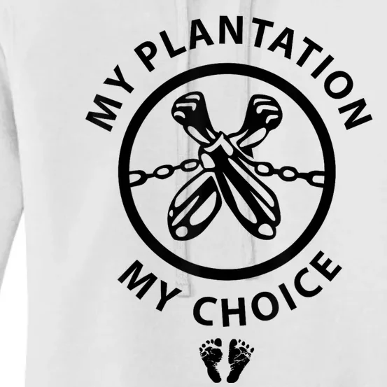 My Plantation My Choice Funny Women's Pullover Hoodie