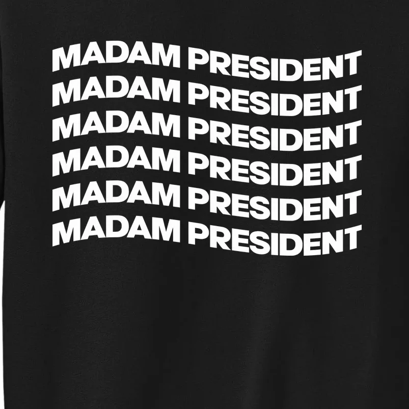 Madam President Tall Sweatshirt