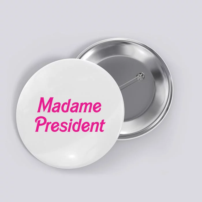 Madame President Button