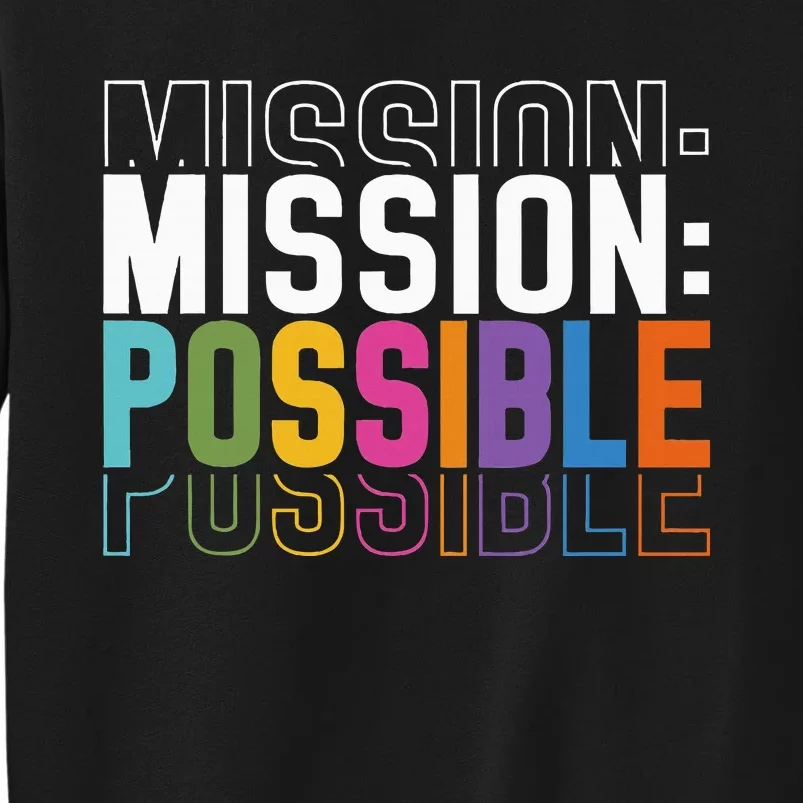 Mission Possible Motivational Inspirational School Tall Sweatshirt