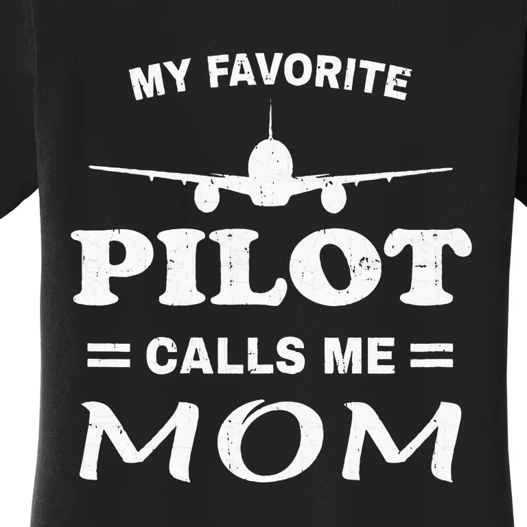 Mom Pilo Mothers Day My Favorite Pilot Calls Me Mom Women's T-Shirt