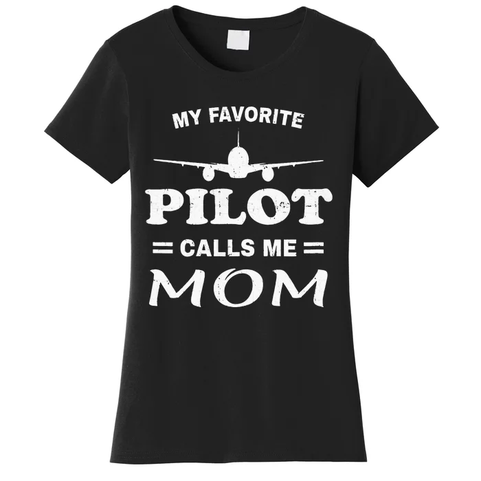 Mom Pilo Mothers Day My Favorite Pilot Calls Me Mom Women's T-Shirt