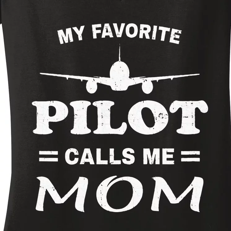 Mom Pilo Mothers Day My Favorite Pilot Calls Me Mom Women's V-Neck T-Shirt