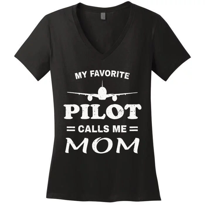 Mom Pilo Mothers Day My Favorite Pilot Calls Me Mom Women's V-Neck T-Shirt