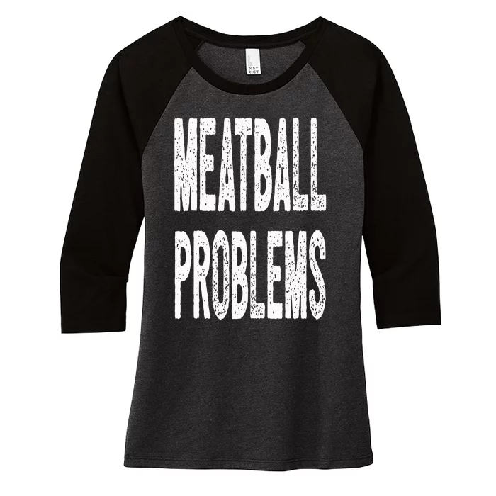 Meatball Problems Women's Tri-Blend 3/4-Sleeve Raglan Shirt