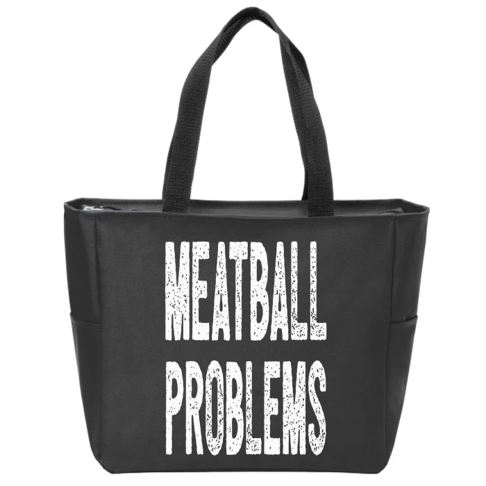 Meatball Problems Zip Tote Bag