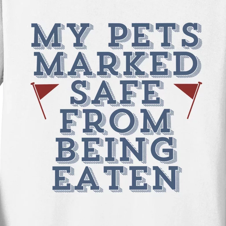 My Pets Marked Safe From Being Eaten Kids Long Sleeve Shirt