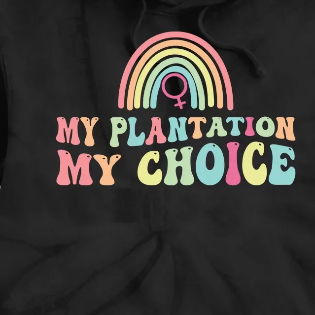 My Plantation My Choice Tie Dye Hoodie