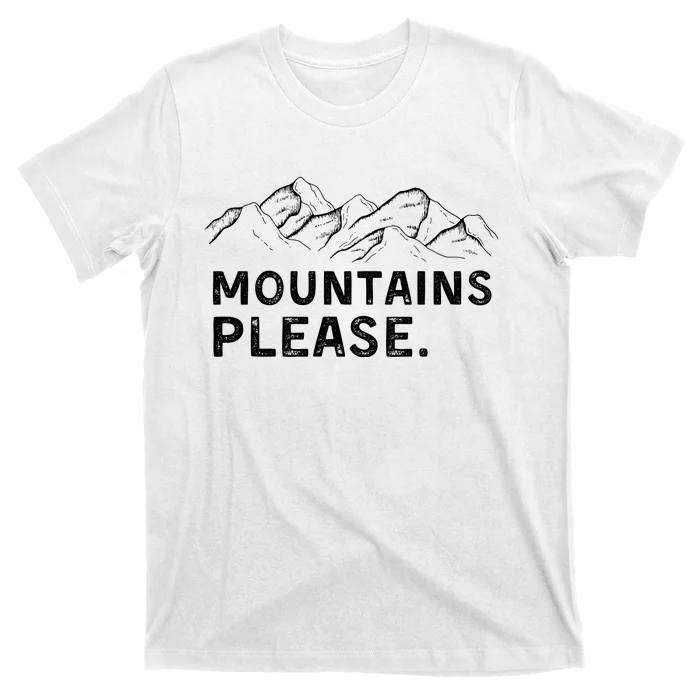 Mountains Please T-Shirt