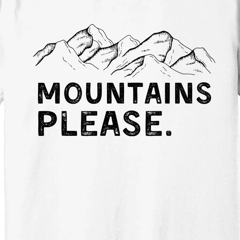 Mountains Please Premium T-Shirt