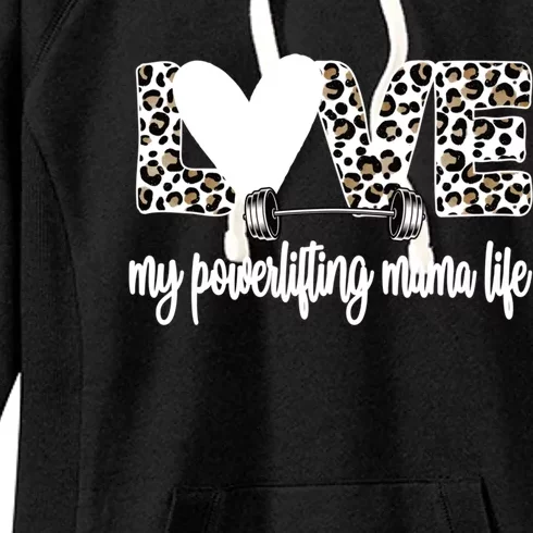 My Powerlifting Mama Life Powerlifting Mom Great Gift Women's Fleece Hoodie