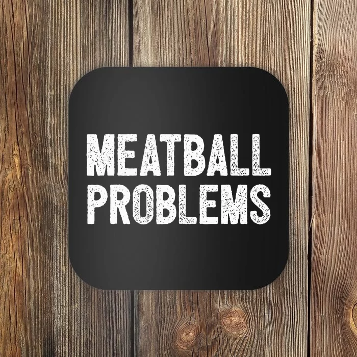 Meatball Problems Coaster