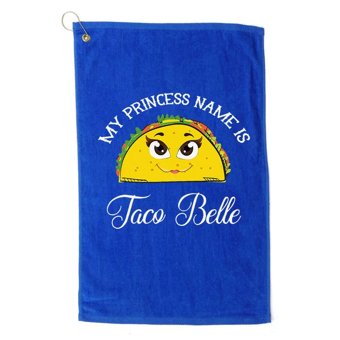 My Princess Name Is Taco Belle Funny Pun Cinco De Mayo Platinum Collection Golf Towel