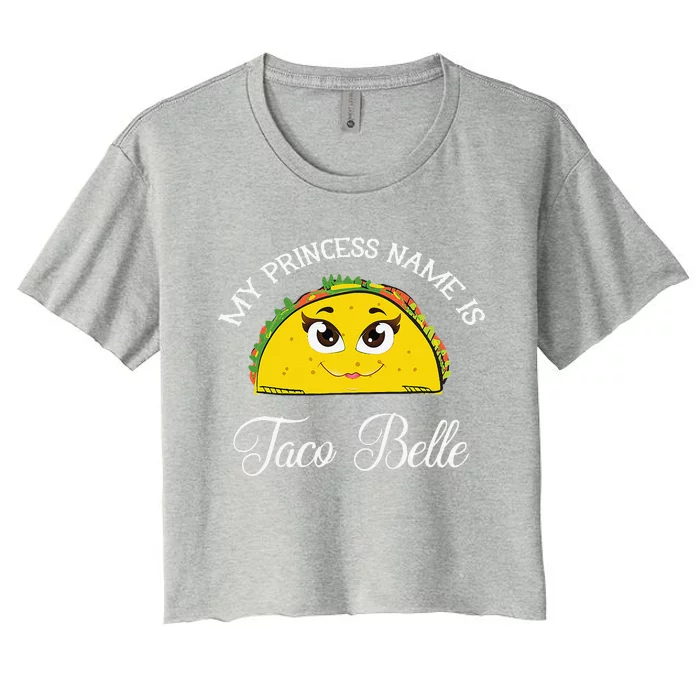 My Princess Name Is Taco Belle Funny Pun Cinco De Mayo Women's Crop Top Tee