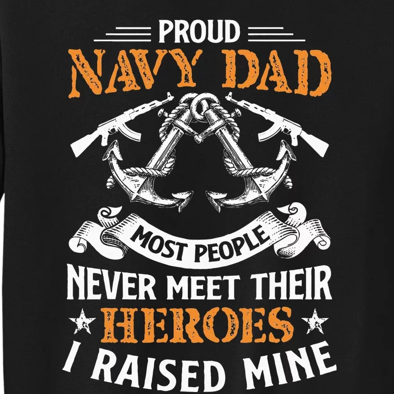 Most People Never Meet Their Heroes Proud Dad Idea Sweatshirt