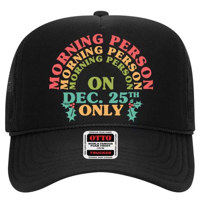 Morning Person On Dec 25th Only Funny Christmas High Crown Mesh Trucker Hat