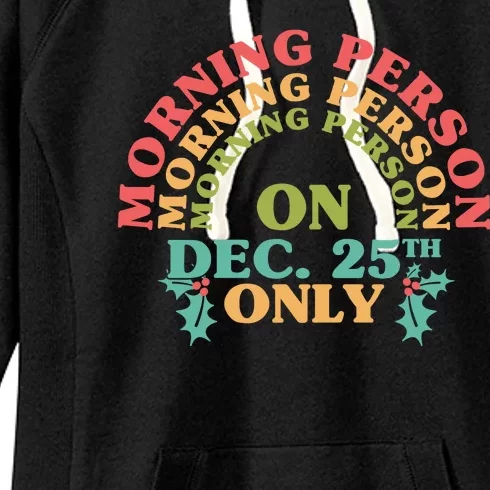 Morning Person On Dec 25th Only Funny Christmas Women's Fleece Hoodie