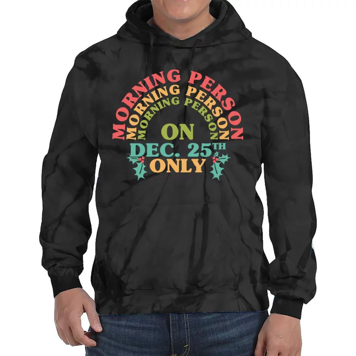 Morning Person On Dec 25th Only Funny Christmas Tie Dye Hoodie