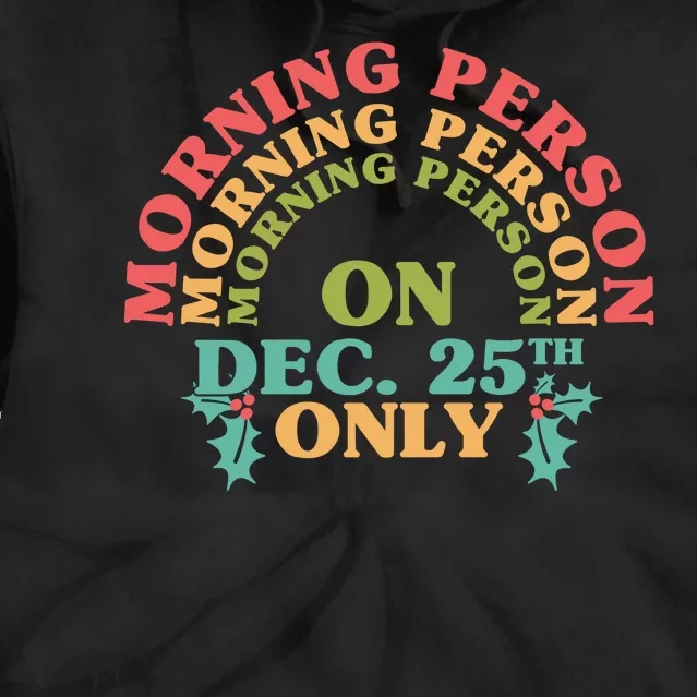 Morning Person On Dec 25th Only Funny Christmas Tie Dye Hoodie