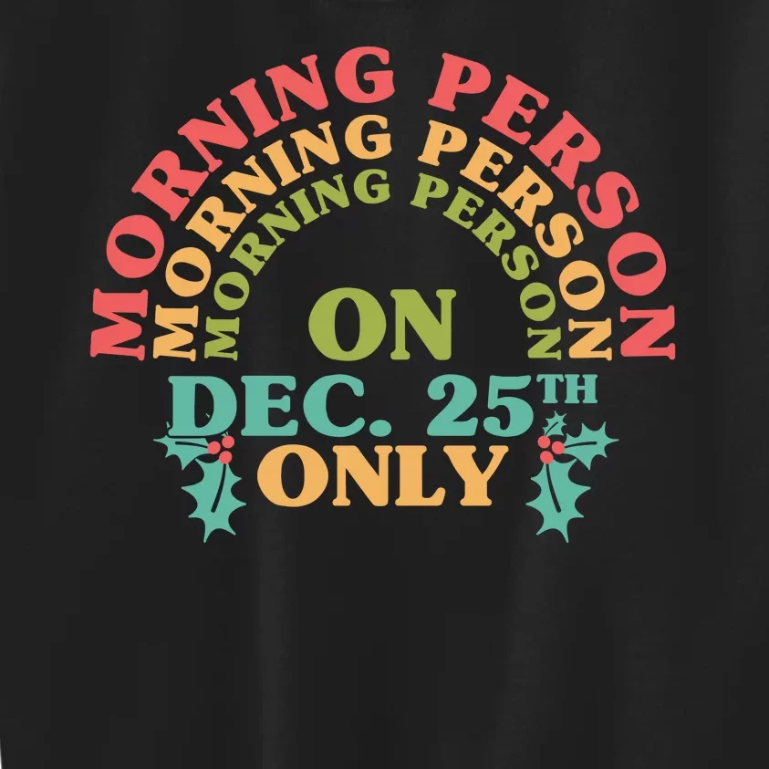 Morning Person On Dec 25th Only Funny Christmas Kids Sweatshirt