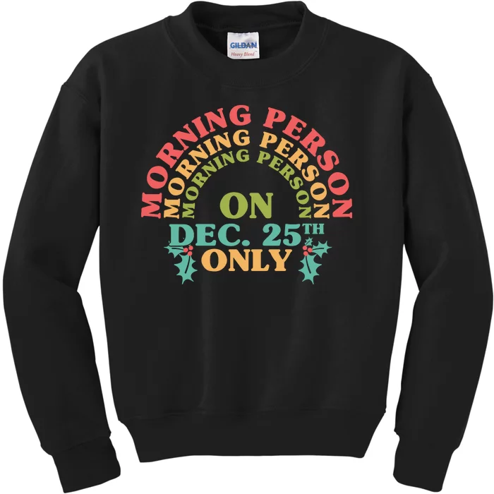 Morning Person On Dec 25th Only Funny Christmas Kids Sweatshirt