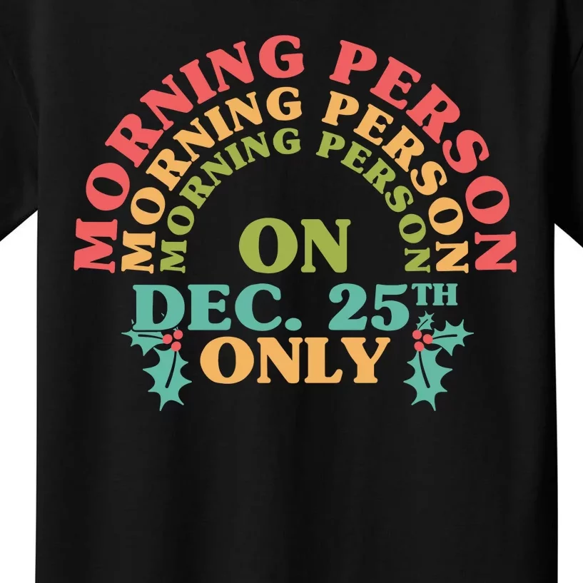 Morning Person On Dec 25th Only Funny Christmas Kids T-Shirt