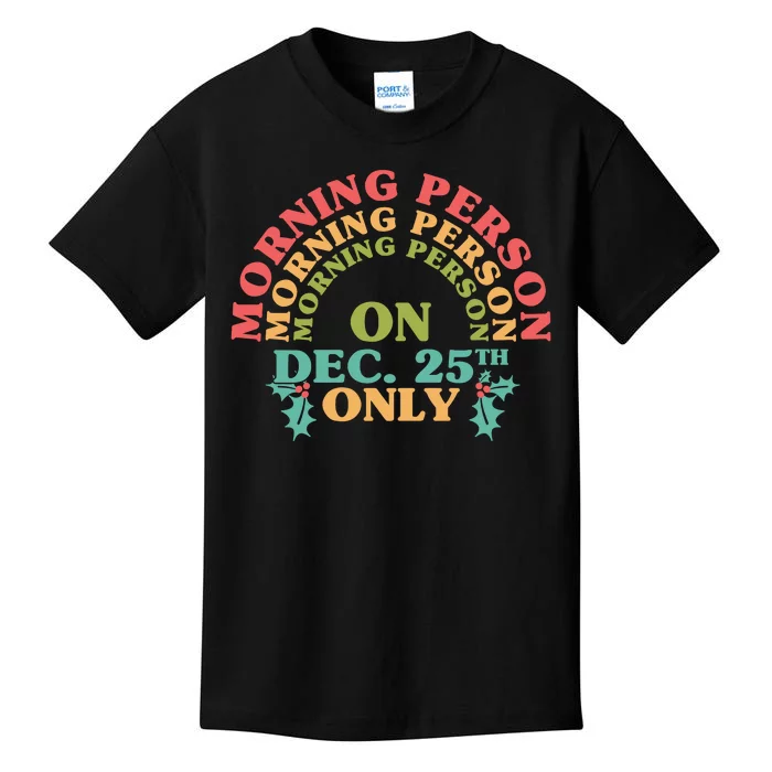 Morning Person On Dec 25th Only Funny Christmas Kids T-Shirt