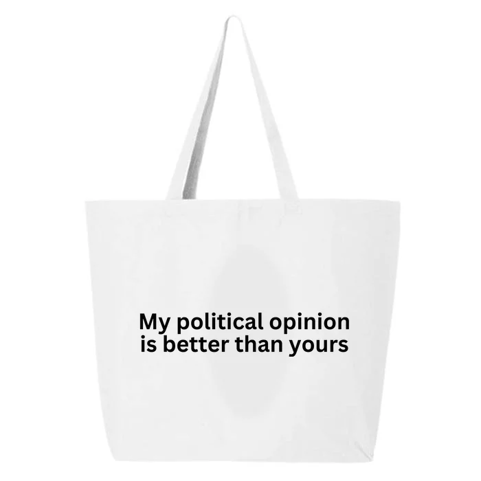 My Political Opinion Is Better Than Yours 25L Jumbo Tote