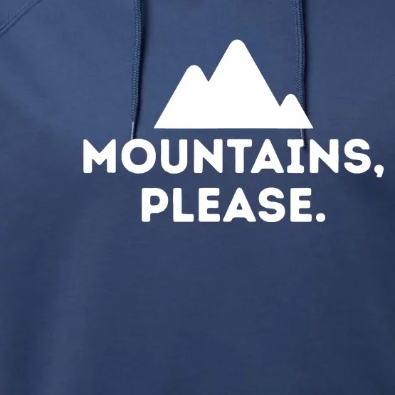 Mountains Please Outdoors Camping Climbing Tee Performance Fleece Hoodie