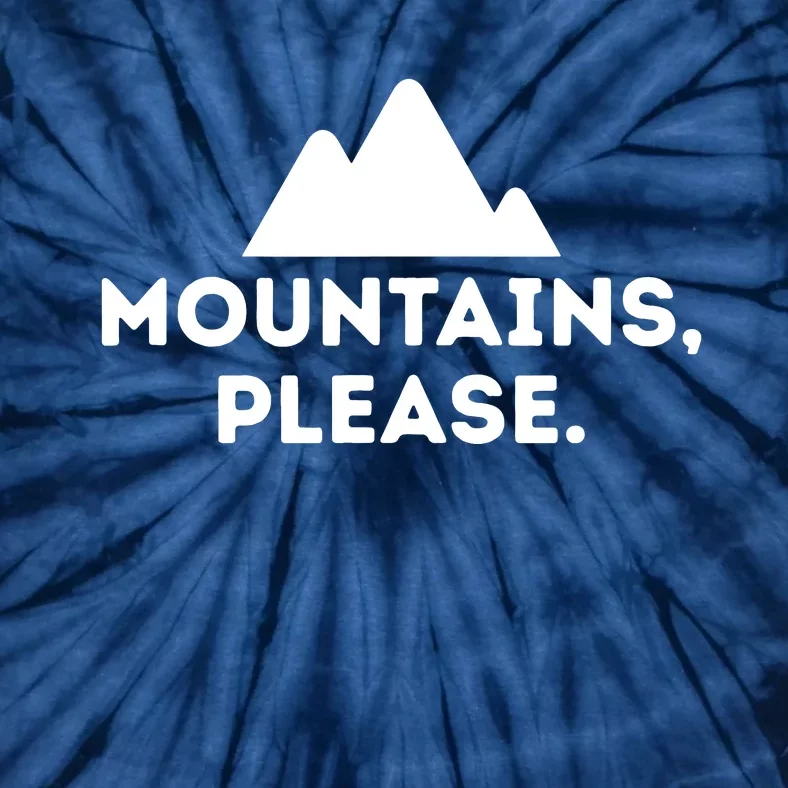 Mountains Please Outdoors Camping Climbing Tee Tie-Dye T-Shirt